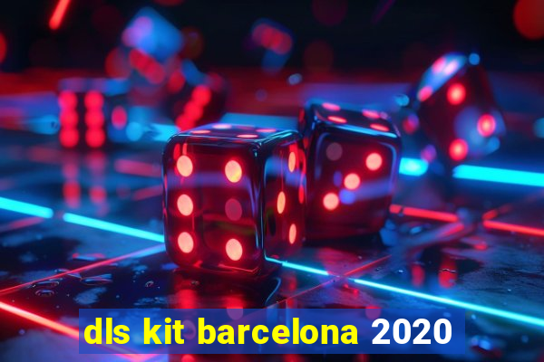 dls kit barcelona 2020